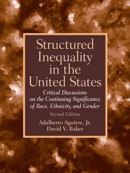 Structured Inequality in the United States Discussions on the Continuing Significance of the Race, Ethnicity and Gender 2nd 9780132256827 Front Cover