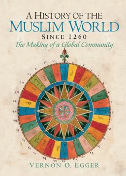 History of the Muslim World Since 1260 The Making of a Global Community  9780132269698 Front Cover