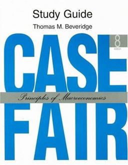 Study Guide: Case Fair: Principles of Macroeconomics Study Guide: Case Fair: Principles of Macroeconomics