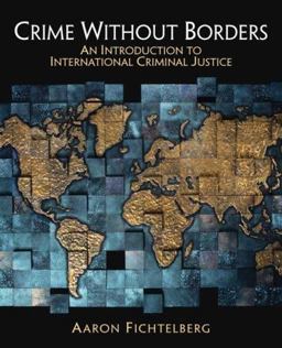 Crime Without Borders An Introduction to International Criminal Justice  9780132319928 Front Cover