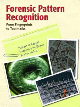 Forensic Pattern Recognition From Fingerprints to Toolmarks  9780132329484 Front Cover