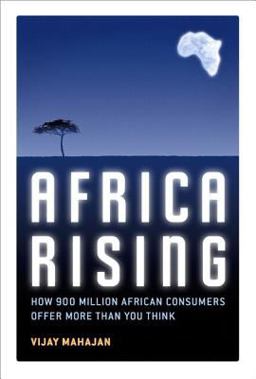 Africa Rising How 900 Million African Consumers Offer More Than You Think  9780132339421 Front Cover