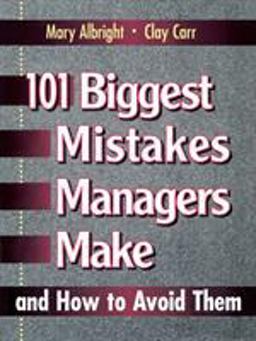101 Biggest Mistakes Managers Make and How to Avoid Them  9780132341707 Front Cover
