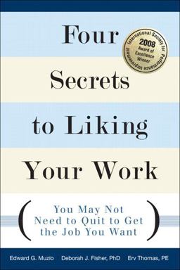 Four Secrets to Liking Your Work You May Not Need to Quit to Get the Job You Want  9780132344456 Front Cover