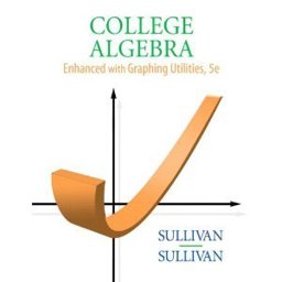 College Algebra Enhanced with Graphing Utilities Plus MyMathLab Student Access Kit
