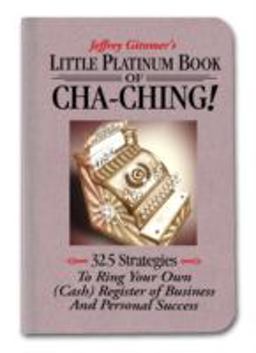 Jeffrey Gitomer's Little Platinum Book of Cha-Ching