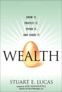 Wealth Grow It, Protect It, Spend It, and Share It  9780132366793 Front Cover