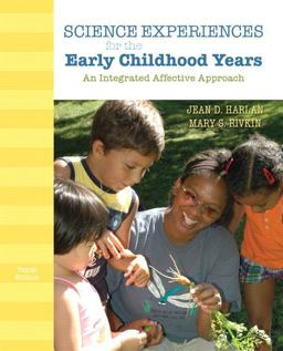 Science Experiences for the Early Childhood Years An Integrated Affective Approach 10th 9780132373364 Front Cover