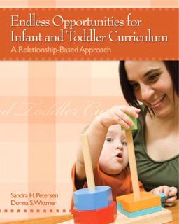 Endless Opportunities for Infant and Toddler Curriculum A Relationship-Based Approach  9780132434447 Front Cover