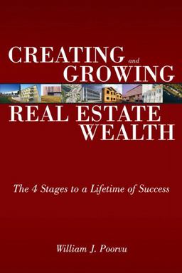 Creating and Growing Real Estate Wealth The 4 Stages to a Lifetime of Success  9780132434539 Front Cover