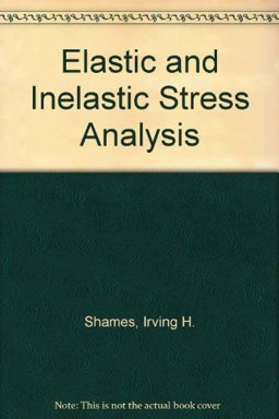 Elastic and Inelastic Stress Analysis