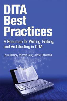 DITA Best Practices A Roadmap for Writing, Editing, and Architecting in DITA  9780132480529 Front Cover