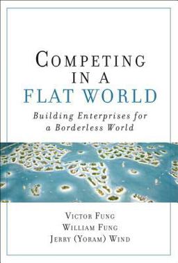 Competing in a Flat World Building Enterprises for a Borderless World  9780132618182 Front Cover