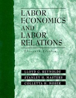 Labor Economics and Labor Relations 11th 9780132633109 Front Cover