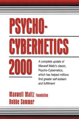 Psycho-Cybernetics 2000 A Complete Update of Maxwell Maltz's Classic, Psycho-Cybernetics, Which Has Helped Millions Find Greater Self-Esteem and Fulfillment 2nd 9780132638494 Front Cover
