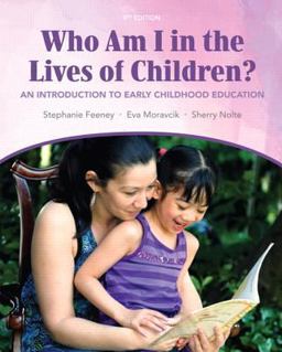 Who Am I in the Lives of Children? An Introduction to Early Childhood Education 9th 9780132657044 Front Cover