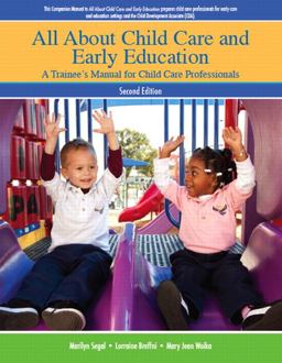 All about Child Care and Early Education A Trainee's Manual for Child Care Professionals 2nd 9780132698658 Front Cover