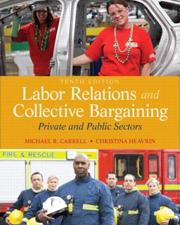 Labor Relations and Collective Bargaining Private and Public Sectors 10th 9780132730013 Front Cover