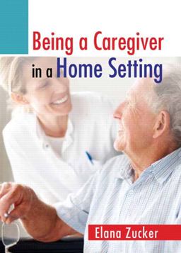 Being a Caregiver in a Home Setting  9780132741897 Front Cover