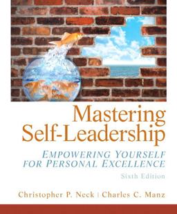 Mastering Self Leadership Empowering Yourself for Personal Excellence 6th 9780132754415 Front Cover