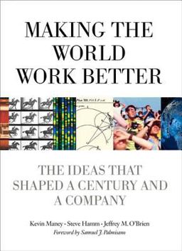 Making the World Work Better The Ideas That Shaped a Century and a Company  9780132755108 Front Cover