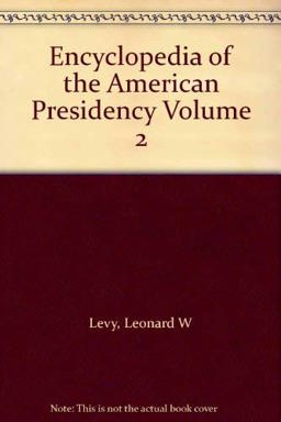 Encyclopedia of the American Presidency