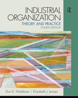 Industrial Organization Theory and Practice 4th 9780132770989 Front Cover