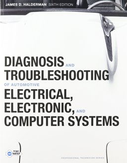 Diagnosis and Troubleshooting of Automotive Electrical, Electronic, and Computer Systems