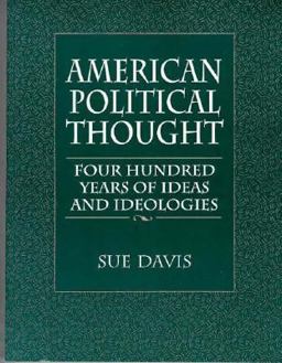 American Politcal Thought Four Hundred Years of Ideas and Ideologies 1st 9780132806299 Front Cover