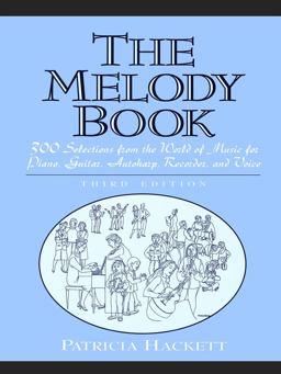 Melody Book 300 Selections from the World of Music for Piano, Guitar, Autoharp, Recorder and Voice 3rd 9780132819176 Front Cover