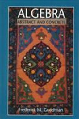 Algebra Abstract and Concrete  9780132839884 Front Cover