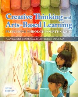 Creative Thinking and Arts-Based Learning Preschool Through Fourth Grade 6th 9780132853361 Front Cover