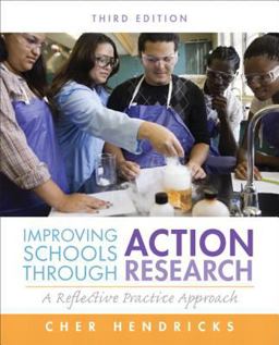 Improving Schools Through Action Research A Reflective Practice Approach 3rd 9780132868648 Front Cover