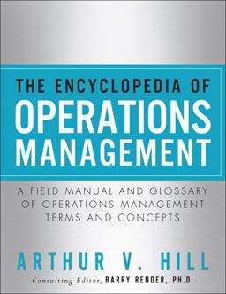 Encyclopedia of Operations Management A Field Manual and Glossary of Operations Management Terms and Concepts  9780132883702 Front Cover