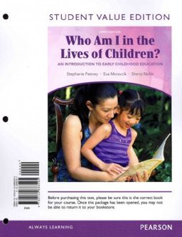 Who Am I in the Lives of Children? An Introducton to Early Childhood Education 9th 2012 Student Manual, Study Guide, etc.  9780132888295 Front Cover