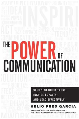 Power of Communication Skills to Build Trust, Inspire Loyalty, and Lead Effectively  9780132888844 Front Cover