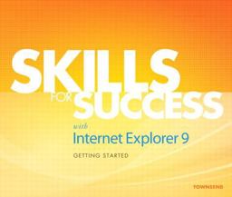 Skills for Success with Internet Explorer 9 Getting Started