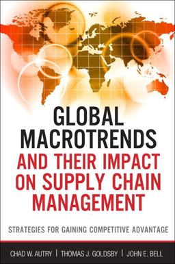 Global Macrotrends and Their Impact on Supply Chain Management Strategies for Gaining Competitive Advantage  9780132944182 Front Cover
