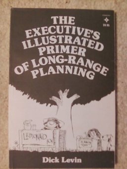 The Executive's Illustrated Primer of Long-Range Planning The Executive's Illustrated Primer of Long-Range Planning