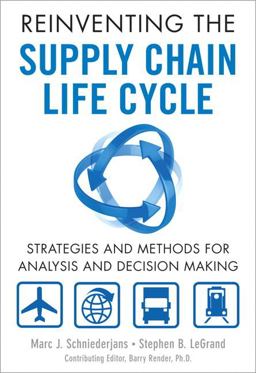 Reinventing the Supply Chain Life Cycle Strategies and Methods for Analysis and Decision Making  9780132963879 Front Cover