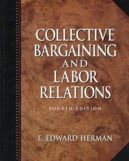 Collective Bargaining and Labor Relations 4th 9780132969635 Front Cover