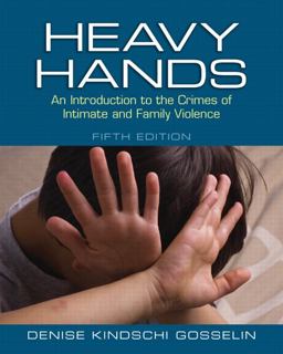 Heavy Hands: An Introduction to the Crimes of Intimate and Family Violence  9780133008609 Front Cover