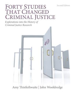 Forty Studies That Changed Criminal Justice Explorations into the History of Criminal Justice Research 2nd 9780133008654 Front Cover