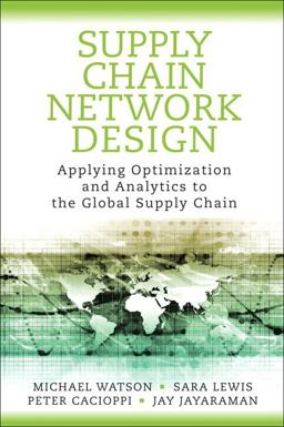 Supply Chain Network Design Applying Optimization and Analytics to the Global Supply Chain  9780133017373 Front Cover