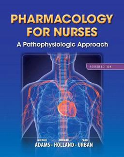 Pharmacology for Nurses A Pathophysiologic Approach 4th 9780133026184 Front Cover