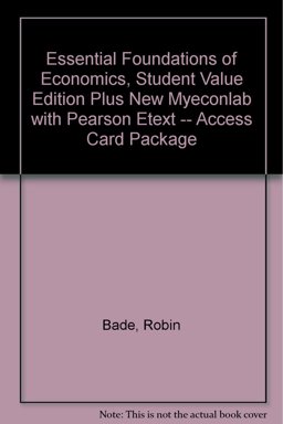 Essential Foundations of Economics, Student Value Edition Plus NEW MyEconLab with Pearson EText -- Access Card Package