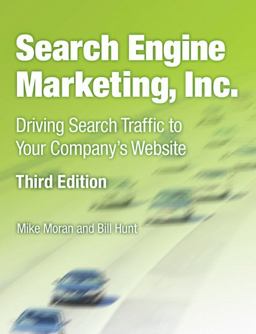 Search Engine Marketing, Inc Driving Search Traffic to Your Company's Web Site 3rd 9780133039177 Front Cover