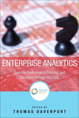 Enterprise Analytics Optimize Performance, Process, and Decisions Through Big Data  9780133039436 Front Cover