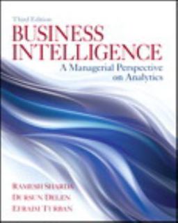 Business Intelligence A Managerial Perspective on Analytics 3rd 9780133051056 Front Cover