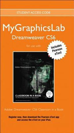 MyGraphicsLab Access Code Card with Pearson EText for Adobe Dreamweaver CS6 Classroom in a Book MyGraphicsLab Access Code Card with Pearson EText for Adobe Dreamweaver CS6 Classroom in a Book